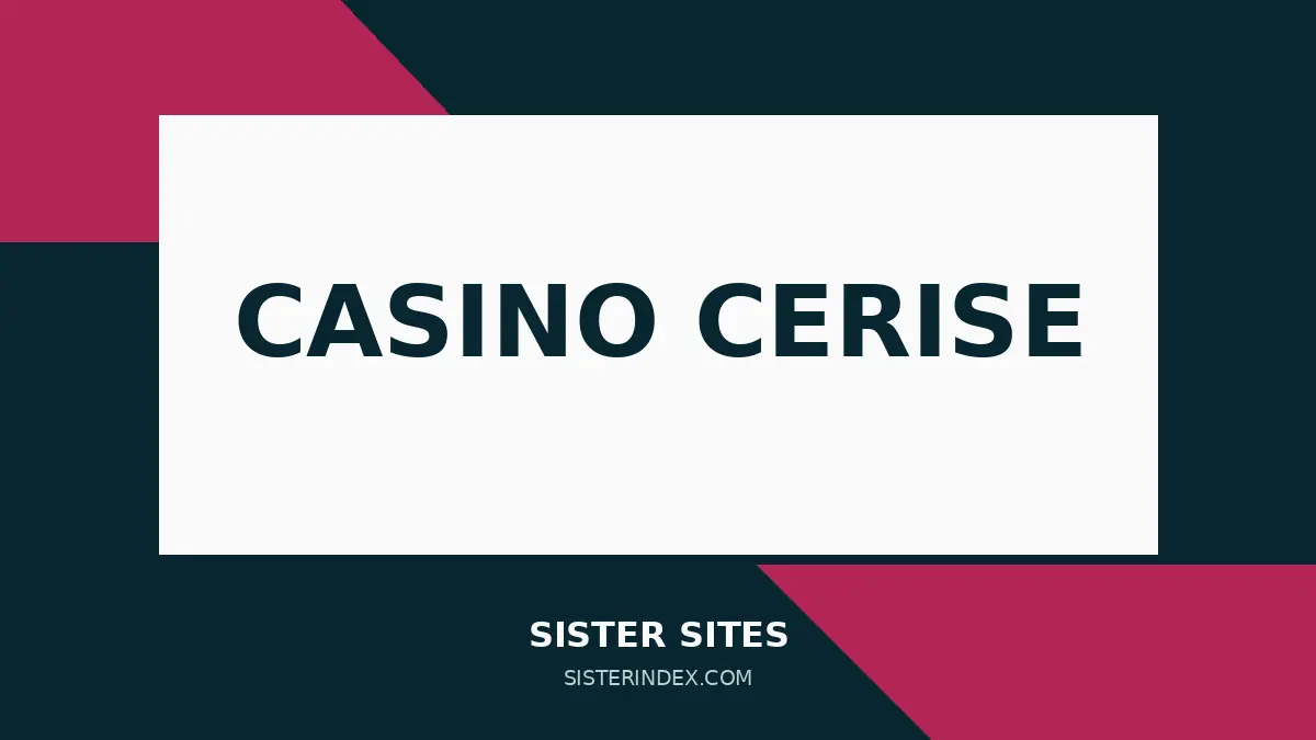 Casino Cerise Sister Sites UK (2026): Owner & Related Casinos